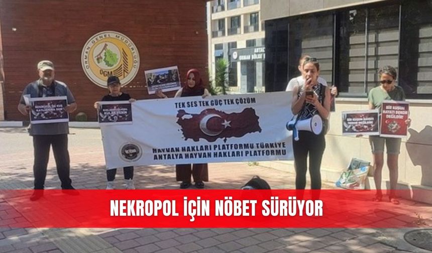 Nekropol için nöbet sürüyor