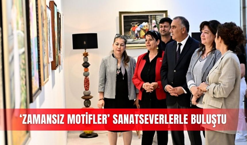 ‘Zamansız Motifler’ sanatseverlerle buluştu