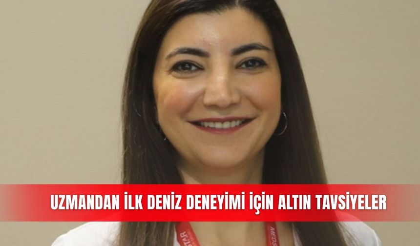 Uzmandan ilk deniz deneyimi için altın tavsiyeler