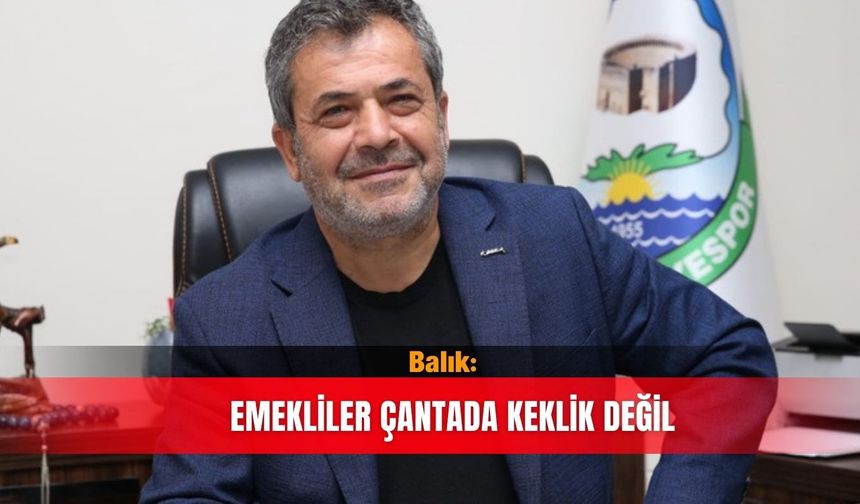 Balık: Emekliler çantada keklik değil