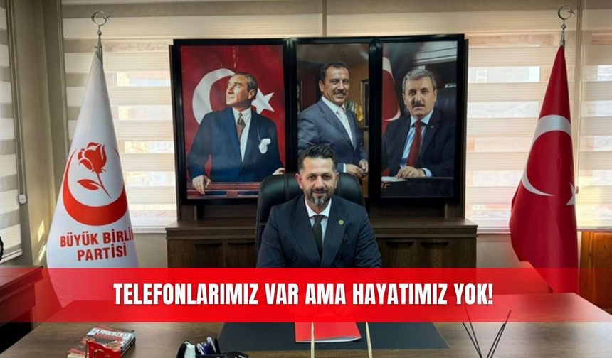 Telefonlarımız var ama hayatımız yok!
