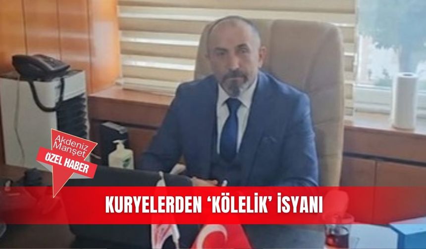 Kuryelerden ‘kölelik’ isyanı