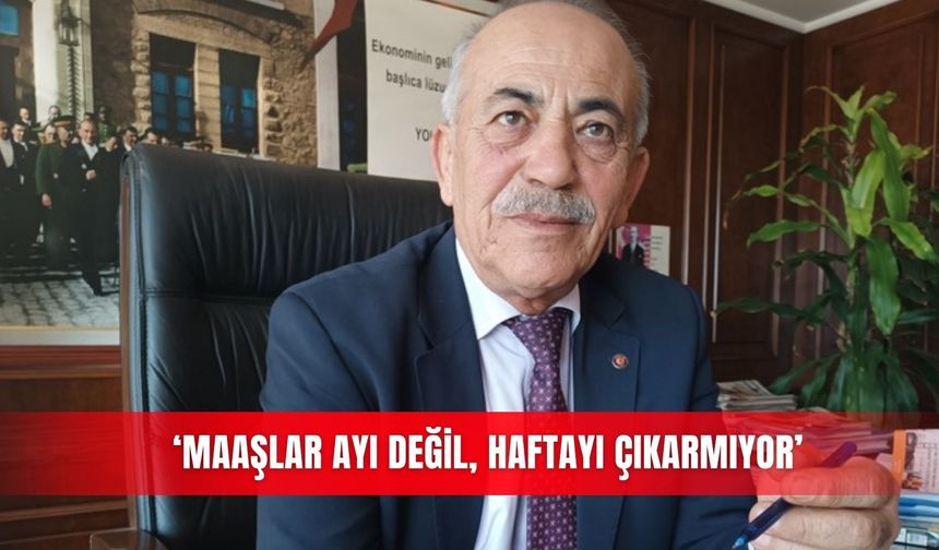 ‘Maaşlar ayı değil, haftayı çıkarmıyor’