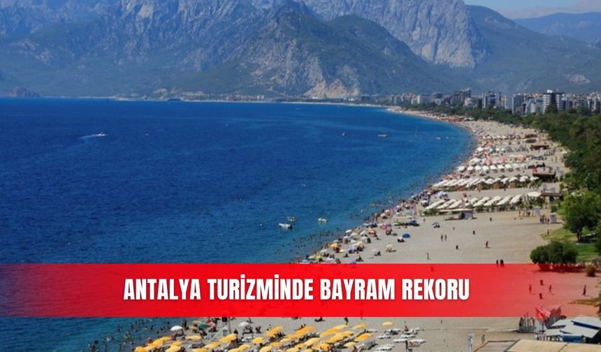 Antalya turizminde bayram rekoru