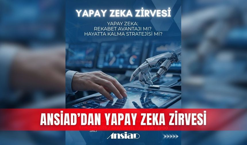 ANSİAD’dan Yapay Zeka Zirvesi