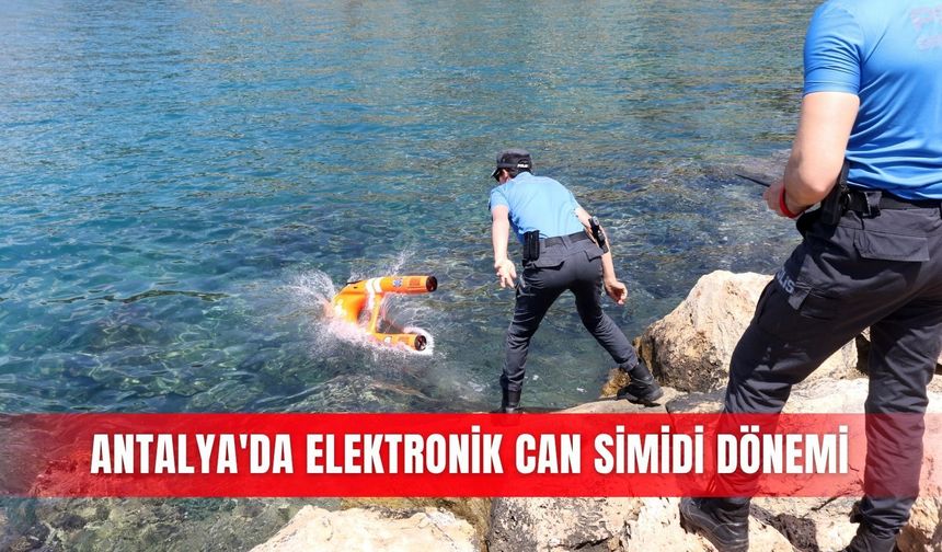 Antalya'da elektronik can simidi dönemi