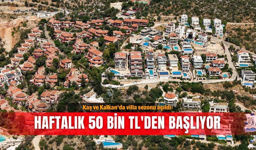 Kaş ve Kalkan'da villa sezonu açıldı: Haftalık 50 bin TL'den başlıyor