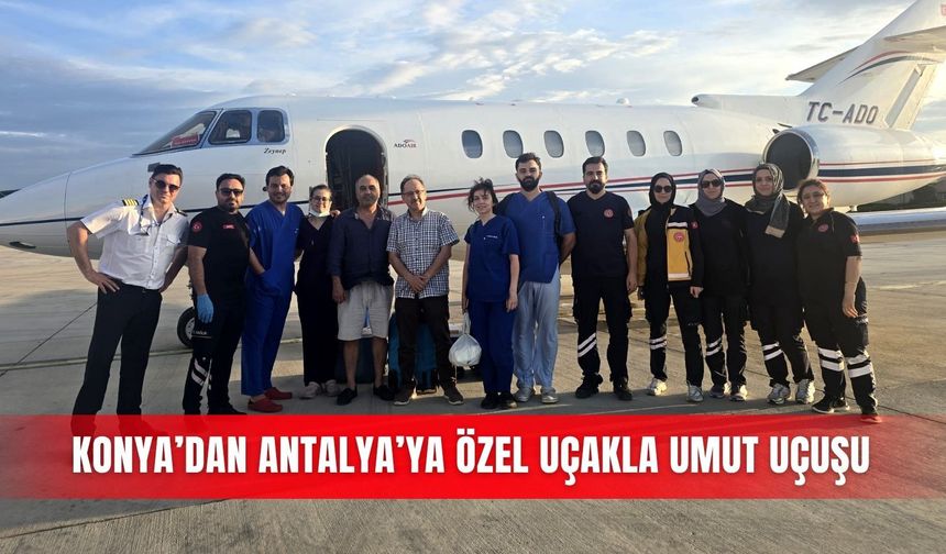 Konya’dan Antalya’ya özel uçakla umut uçuşu