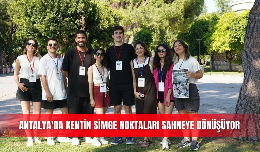 Antalya'da kentin simge noktaları sahneye dönüşüyor