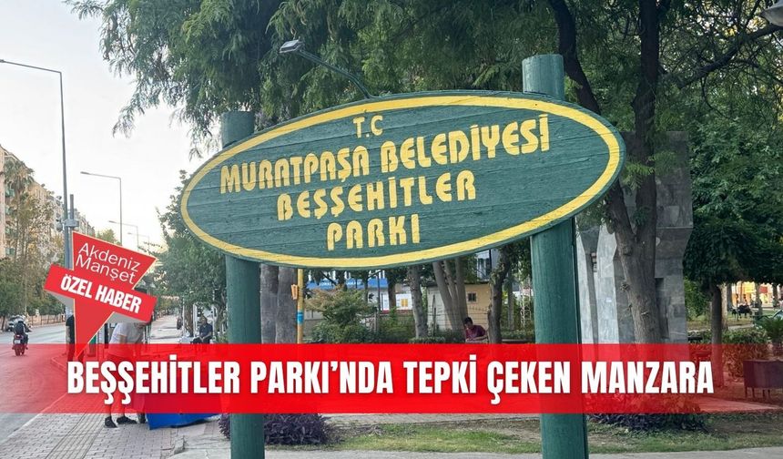 Beşşehitler Parkı’nda tepki çeken manzara