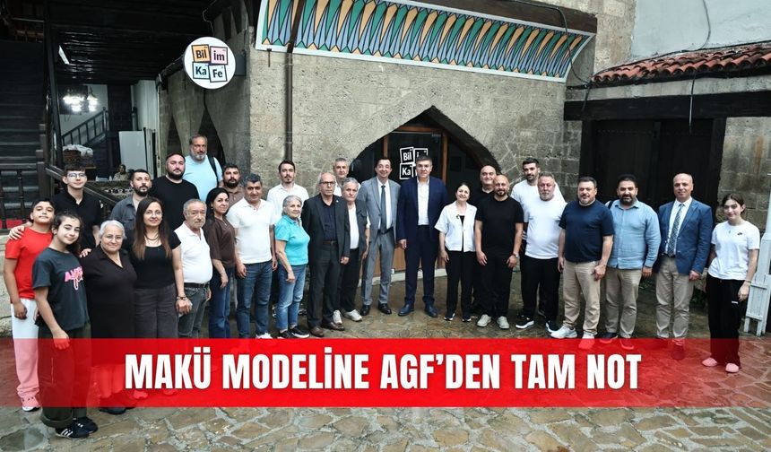 MAKÜ modeline AGF’den tam not
