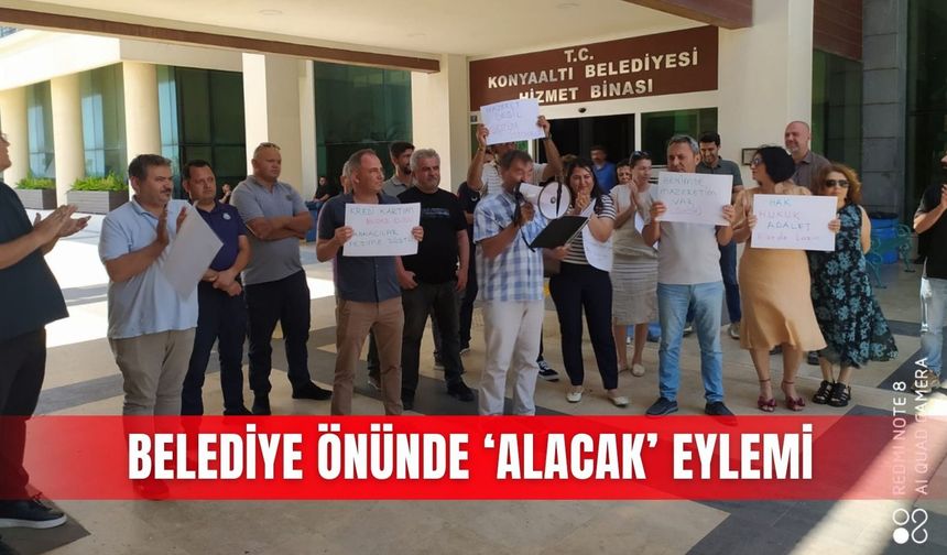 Belediye önünde ‘alacak’ eylemi