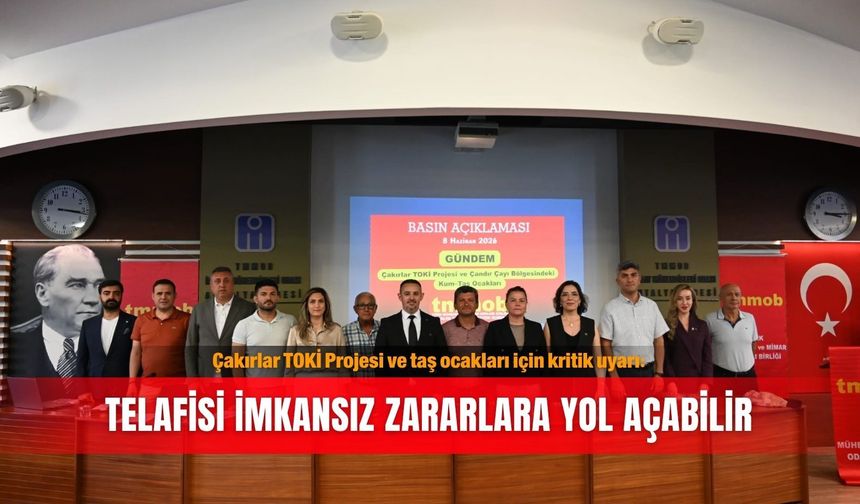 Çakırlar TOKİ Projesi ve taş ocakları için kritik uyarı: Telafisi imkansız zararlara yol açabilir