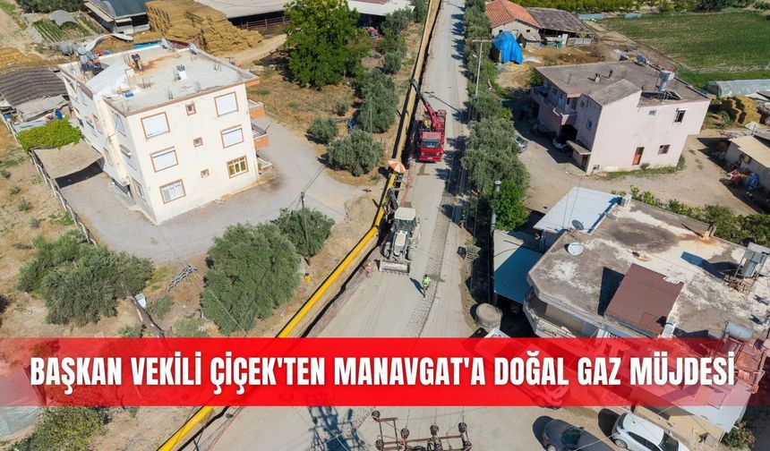 Başkan Vekili Çiçek'ten Manavgat'a doğal gaz müjdesi