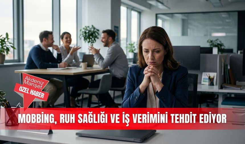 Mobbing, ruh sağlığı ve iş verimini tehdit ediyor
