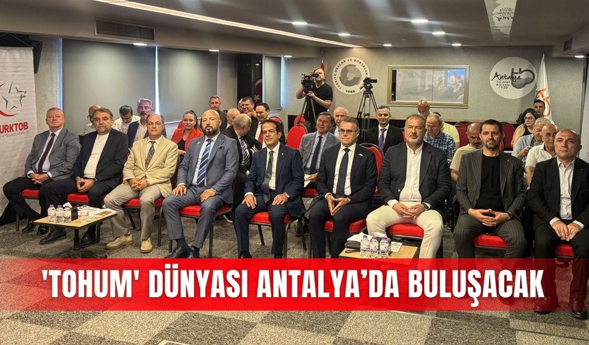 'Tohum' dünyası Antalya’da buluşacak