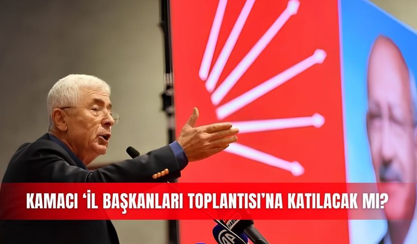 Kamacı ‘İl Başkanları Toplantısı’na katılacak mı?