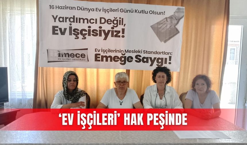 ‘Ev işçileri’ hak peşinde