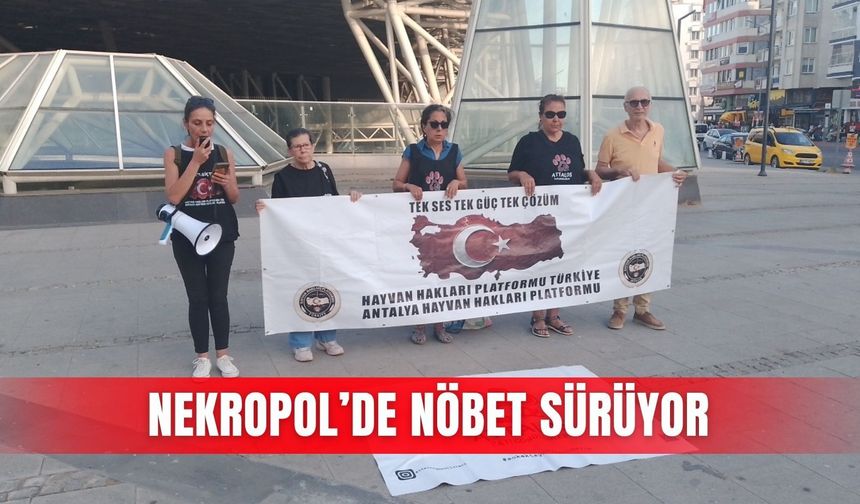 Nekropol’de nöbet sürüyor