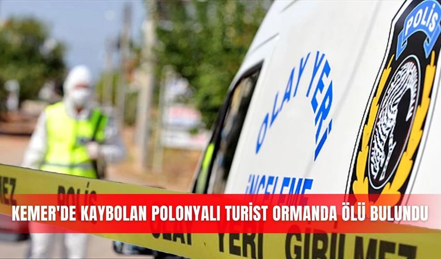 Kemer'de kaybolan Polonyalı turist ormanda ölü bulundu