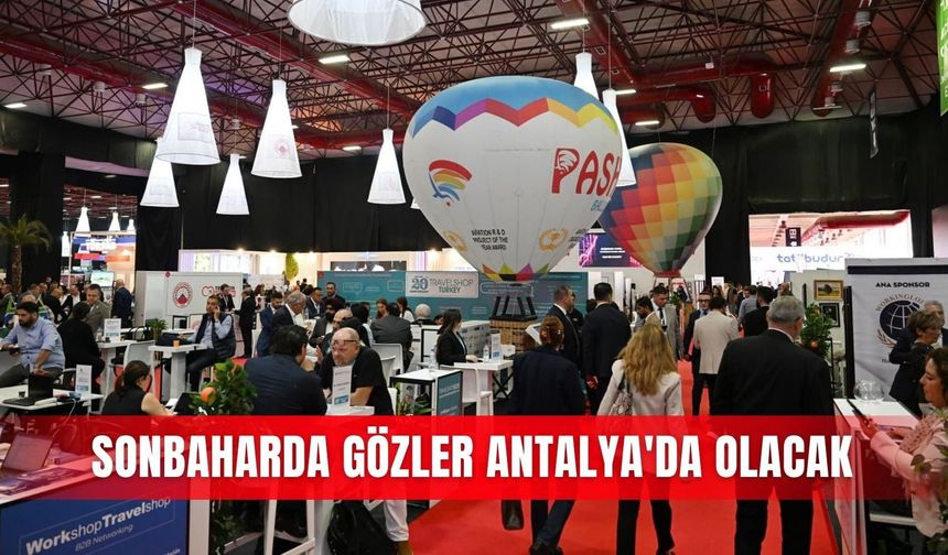 Sonbaharda gözler Antalya'da olacak