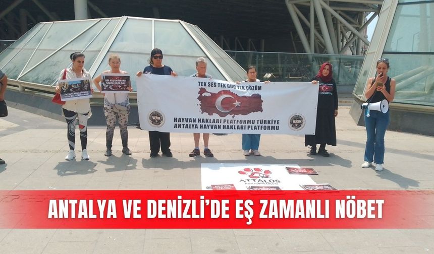 Antalya ve Denizli’de eş zamanlı nöbet