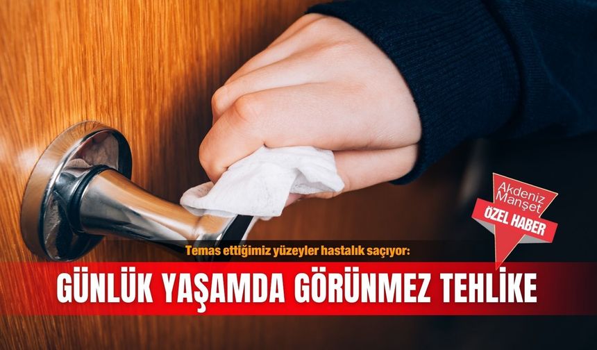 Temas ettiğimiz yüzeyler hastalık saçıyor: Günlük yaşamda görünmez tehlike