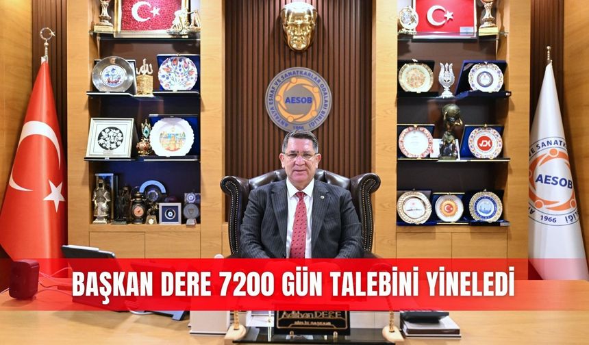 Başkan Dere 7200 Gün talebini yineledi