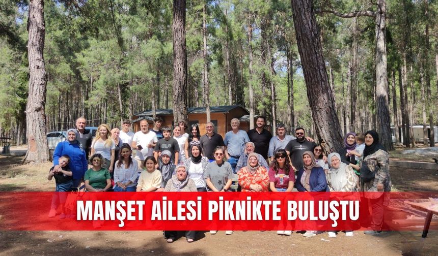 Manşet ailesi piknikte buluştu