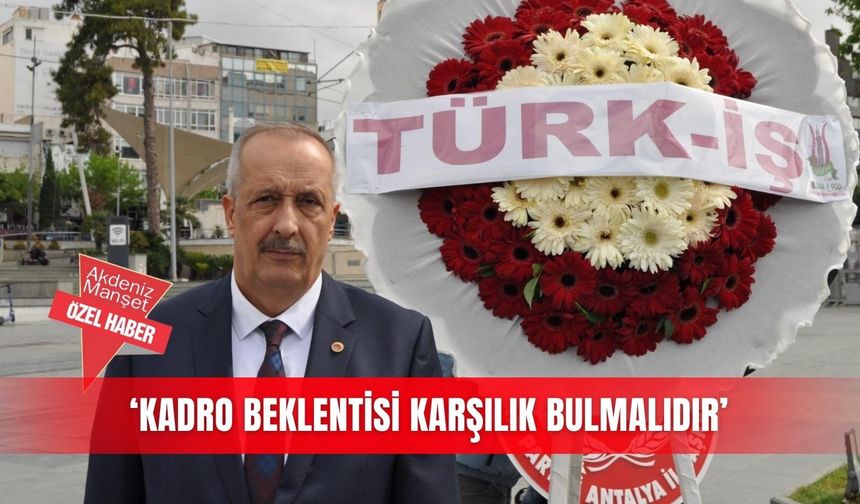 ‘Kadro beklentisi karşılık bulmalıdır’