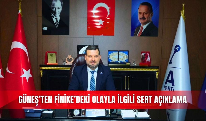 Güneş’ten Finike’deki olayla ilgili sert açıklama