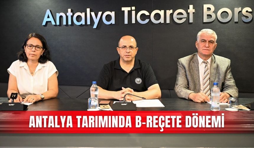 Antalya tarımında B-Reçete dönemi