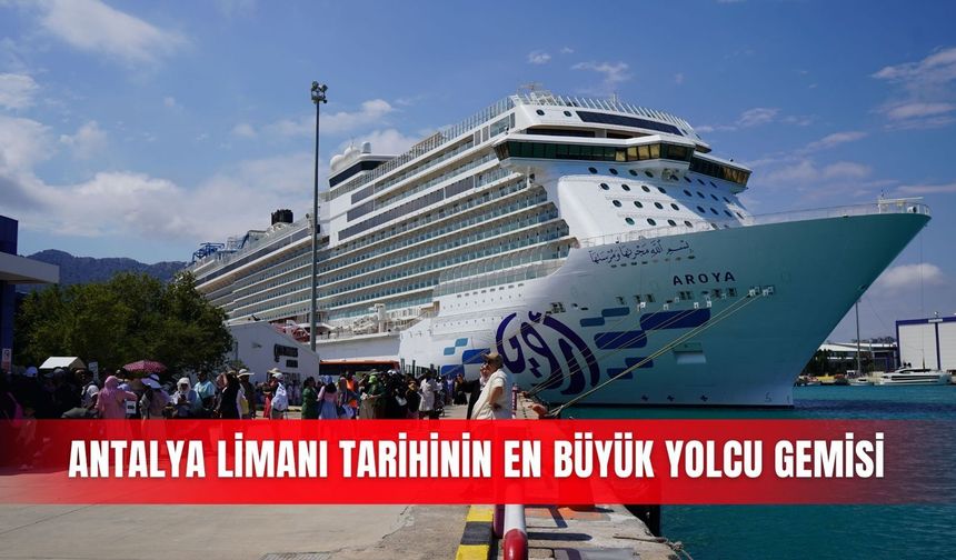 Antalya Limanı tarihinin en büyük yolcu gemisi
