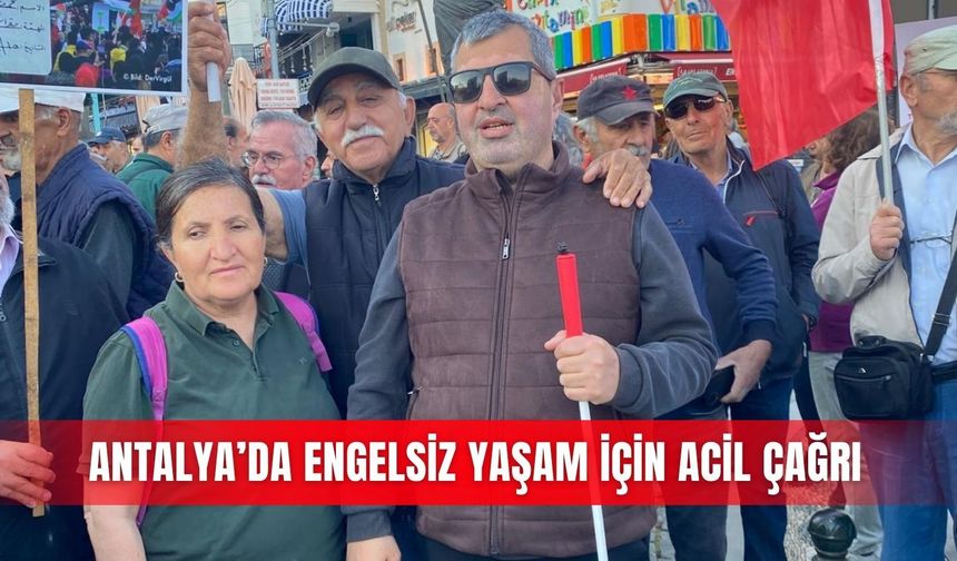 Antalya’da engelsiz yaşam için acil çağrı