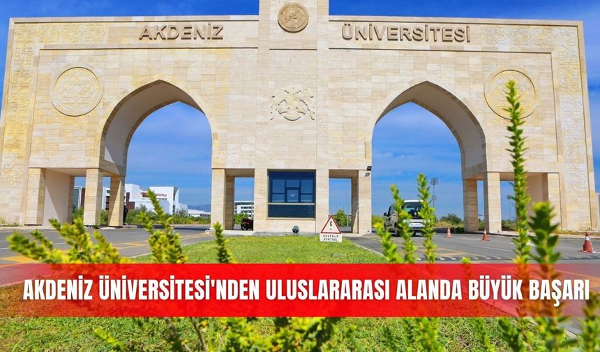 Akdeniz Üniversitesi'nden uluslararası alanda büyük başarı