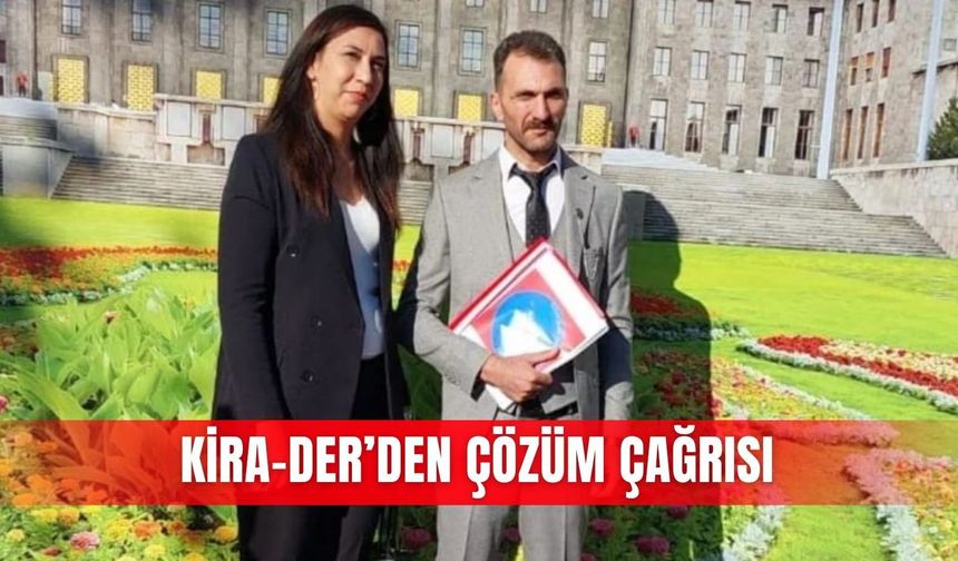 KİRA-DER’den çözüm çağrısı