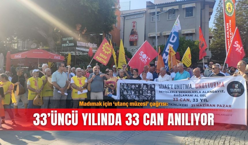 Madımak için ‘utanç müzesi’ çağrısı: 33’üncü yılında 33 can anılıyor