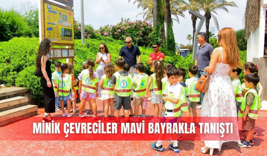 Minik çevreciler mavi bayrakla tanıştı