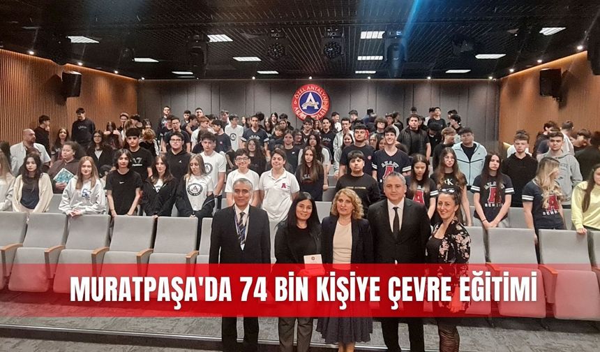 Muratpaşa'da 74 bin kişiye çevre eğitimi
