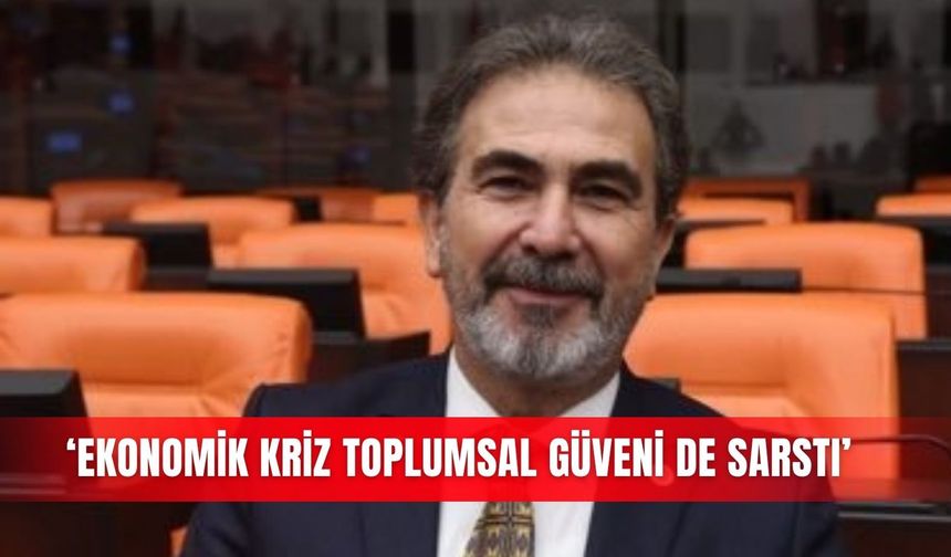‘Ekonomik kriz toplumsal güveni de sarstı’
