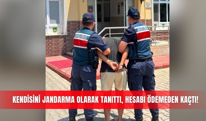 Kendisini jandarma olarak tanıttı, hesabı ödemeden kaçtı!