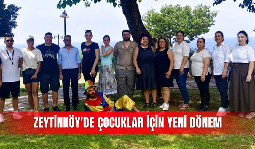 Zeytinköy'de çocuklar için yeni dönem