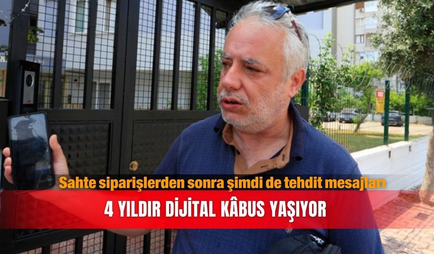 Sahte siparişlerden sonra şimdi de tehdit mesajları…4 yıldır dijital kâbus yaşıyor