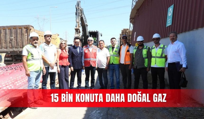 15 bin konuta daha doğal gaz