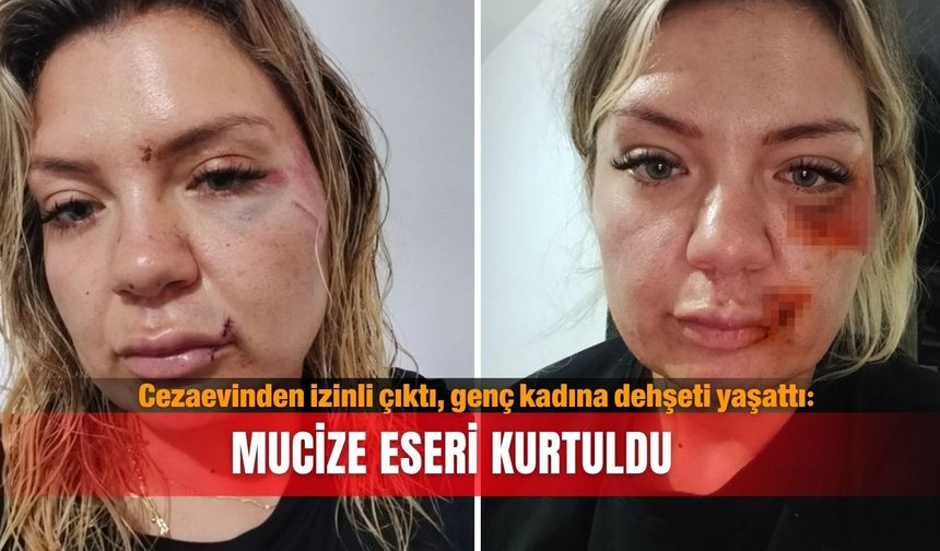 Cezaevinden izinli çıktı, genç kadına dehşeti yaşattı: Mucize eseri kurtuldu