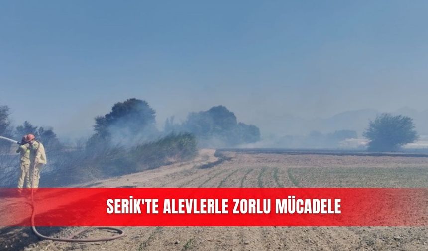 Serik'te alevlerle zorlu mücadele