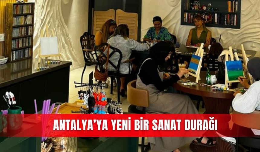 Antalya’ya yeni bir sanat durağı
