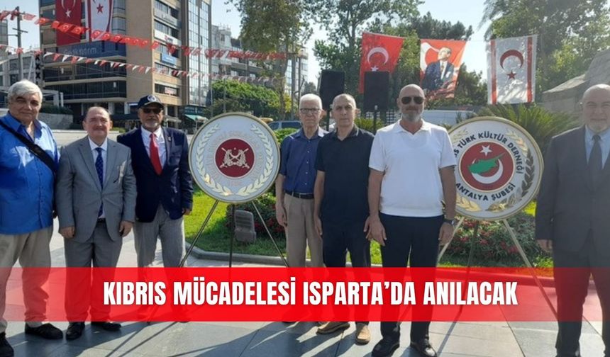 Kıbrıs mücadelesi Isparta’da anılacak