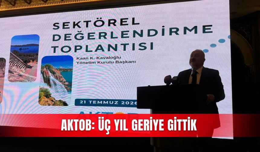 AKTOB: Üç yıl geriye gittik