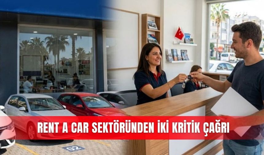 Rent a car sektöründen iki kritik çağrı